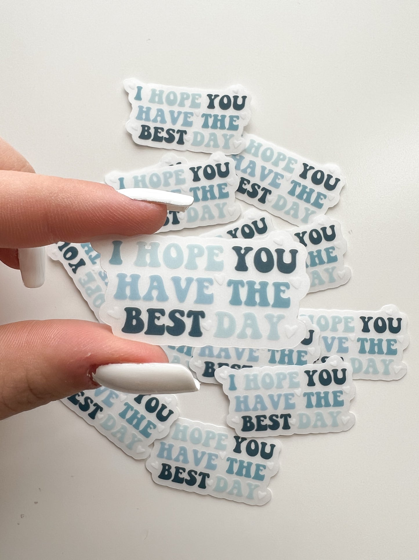 CLEAR I Hope You Have The Best Day Sticker