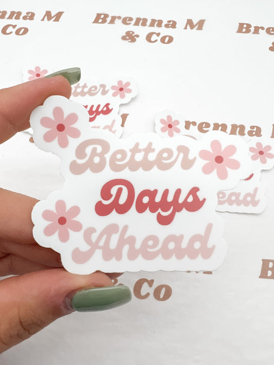 Better Days Ahead Sticker