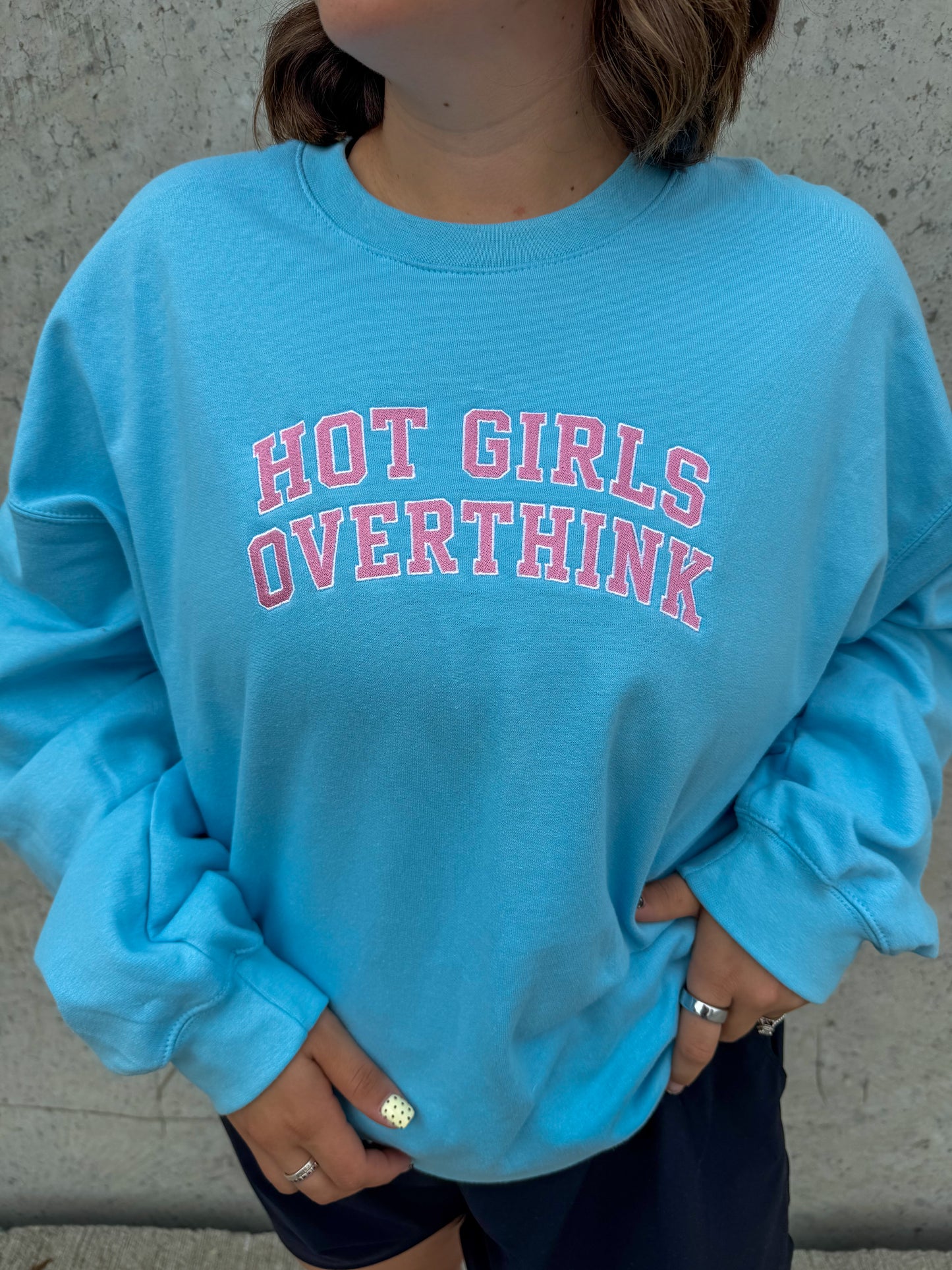 Hot Girls Overthink Embroidered Crewneck
