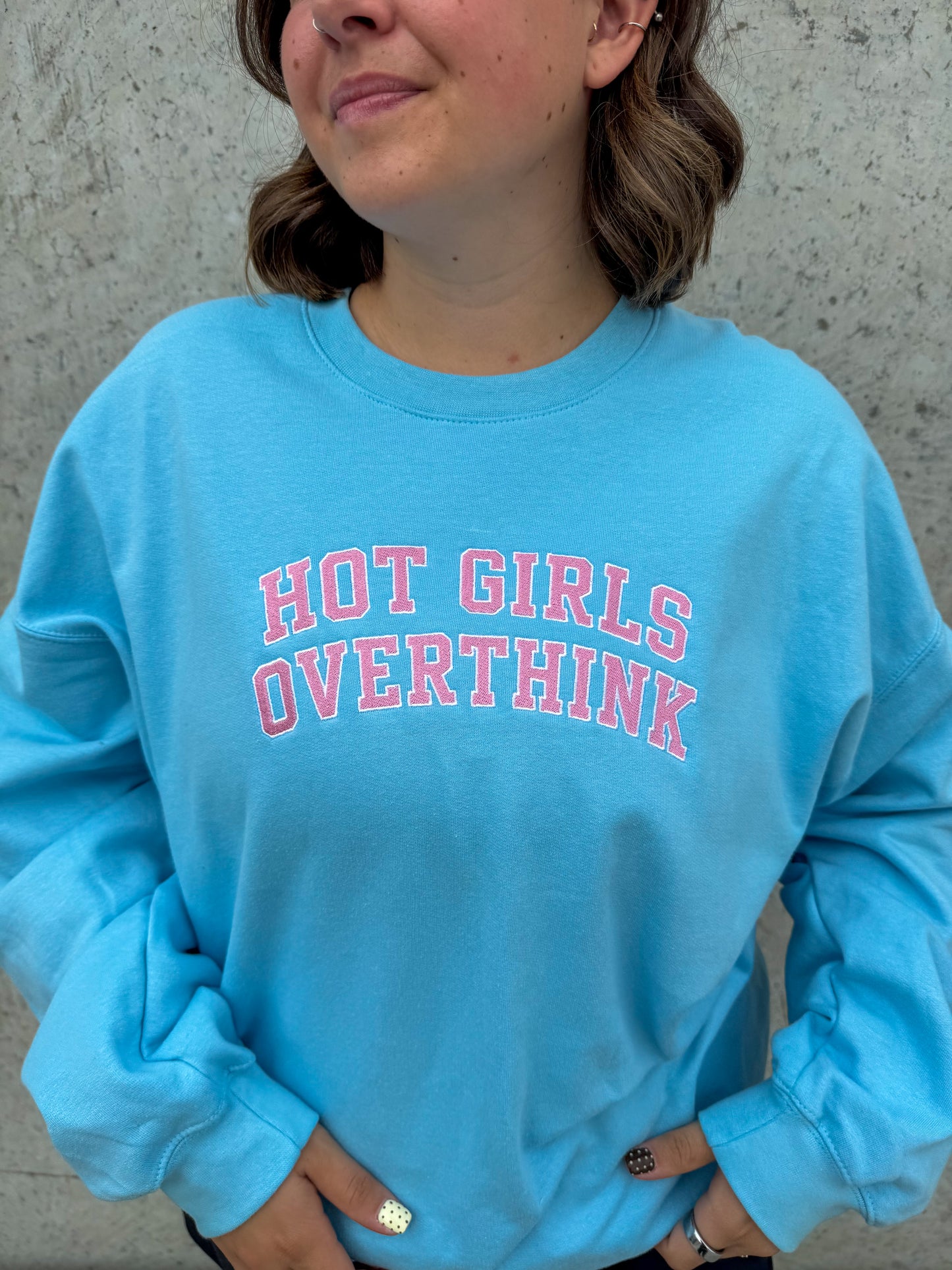 Hot Girls Overthink Embroidered Crewneck