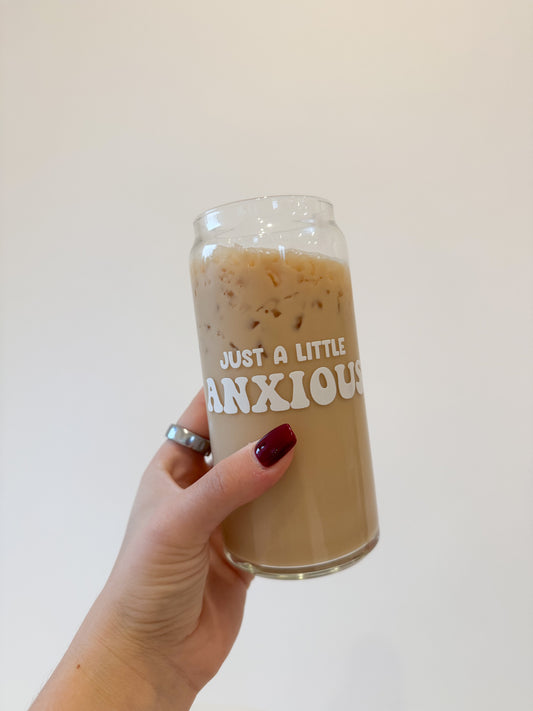 20oz Just A Little Anxious Glass
