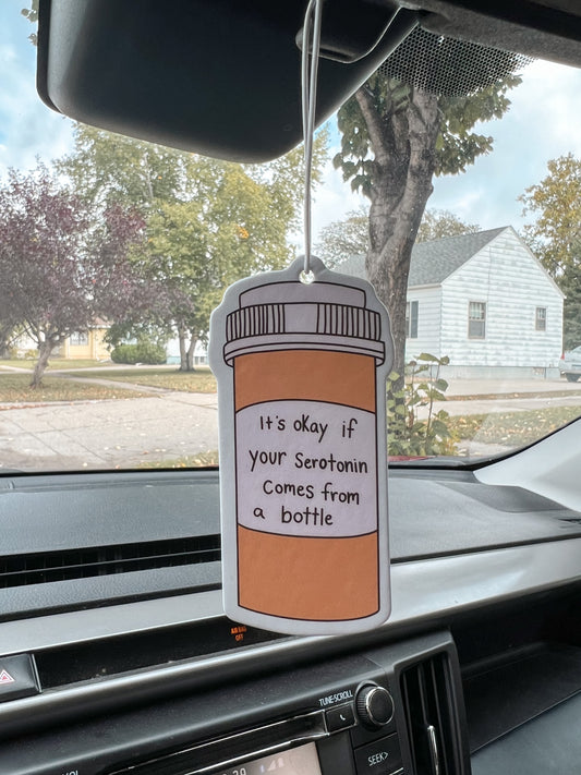 It's Okay If Your Serotonin Comes From A Bottle Car Air Freshener