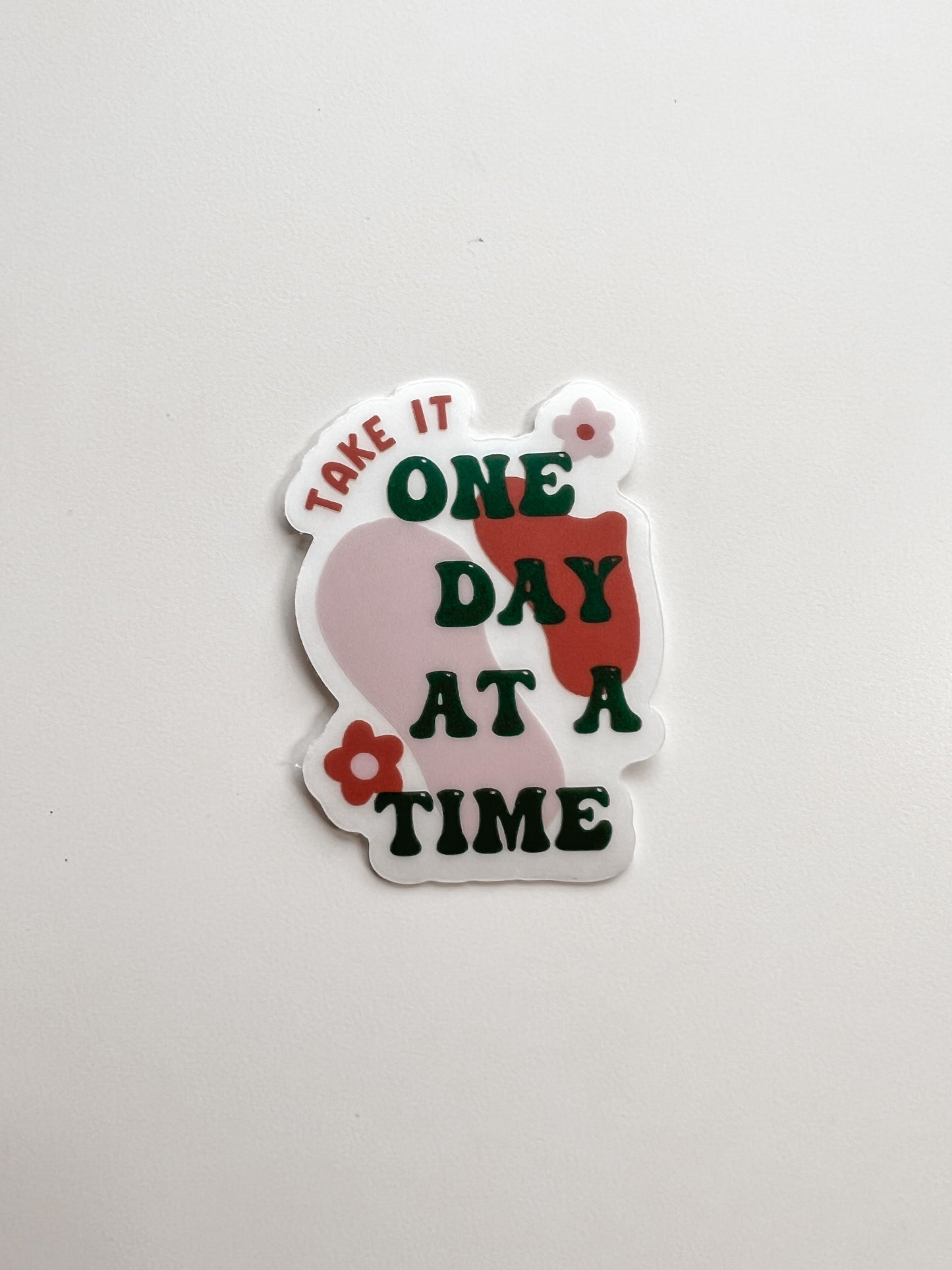 CLEAR Take It One Day At A Time Sticker