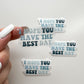 CLEAR I Hope You Have The Best Day Sticker