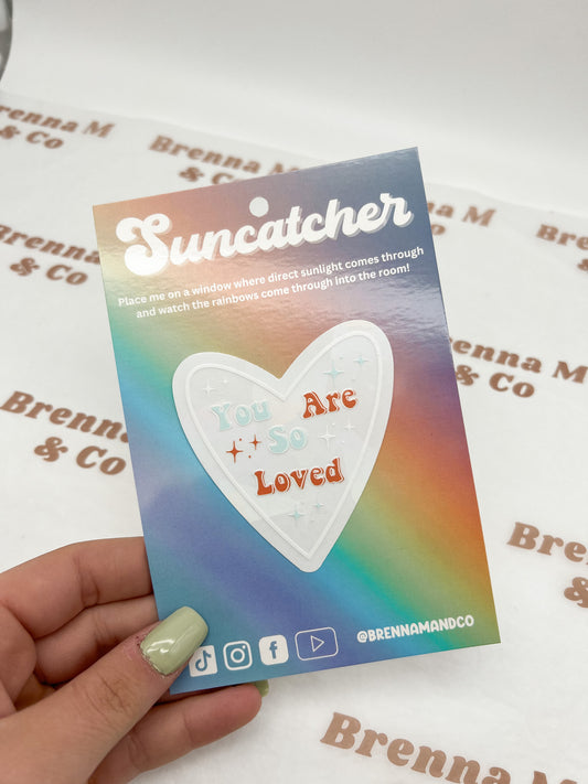 You Are So Loved Suncatcher