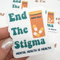 End The Stigma Sticker